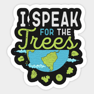 I Speak For The Trees Sticker